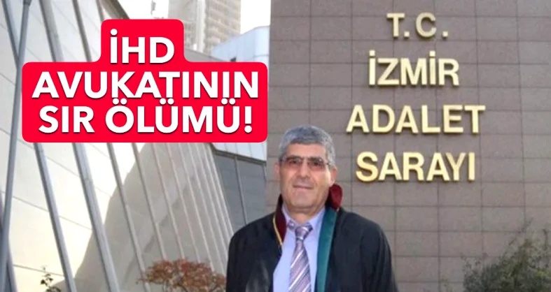İZMİR’Lİ AVUKAT NEDEN ÖLDÜ?
