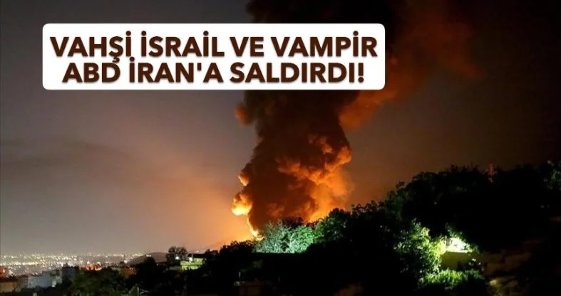 ABD VE İSRAİL İRAN’A SALDIRDI!