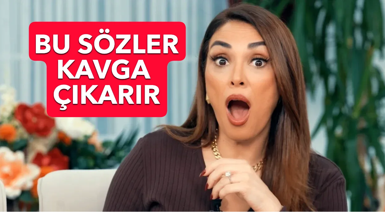 EYVAH EYVAH! BU SÖZLER KAVGA ÇIKARIR