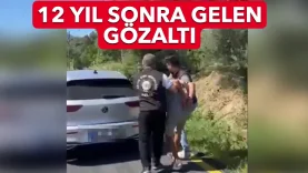 12 YIL SONRA GELEN GÖZALTI