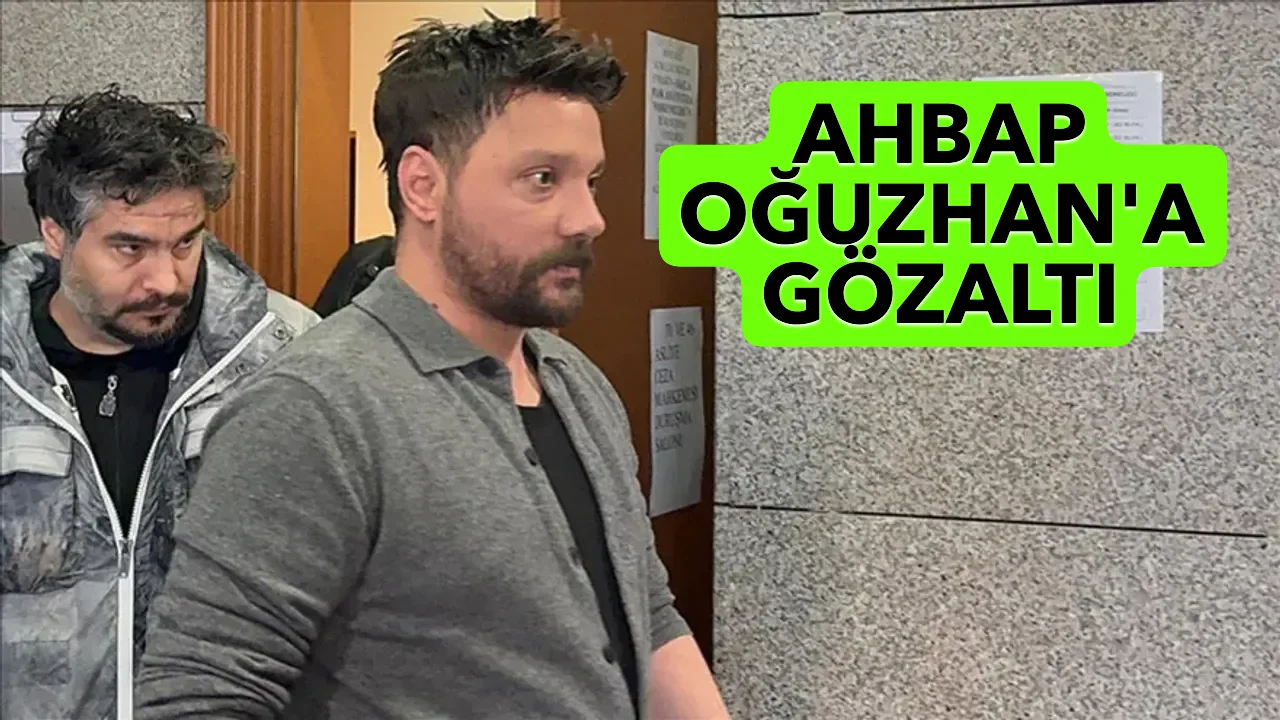 LEVENT’İN AHBABI OĞUZHAN DA GÖZALTINDA