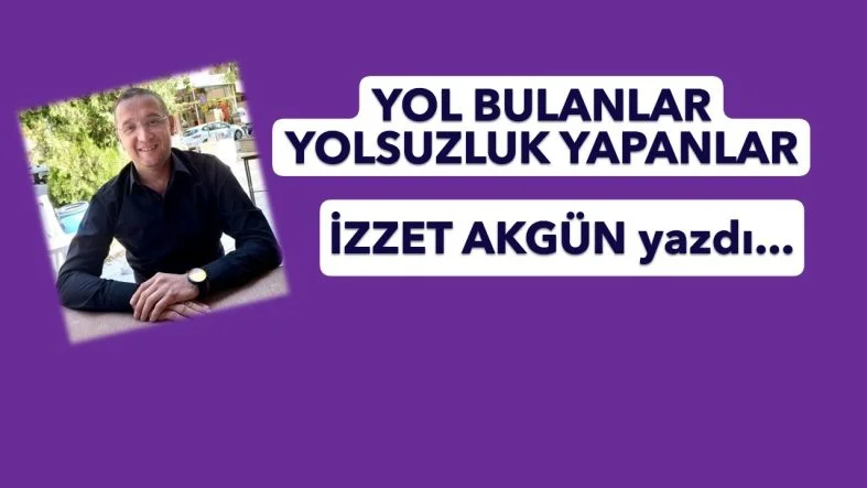 YOL BULANLAR, YOLSUZLUK YAPANLAR