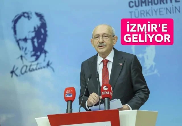 KILIÇDAROĞLU İZMİR’E GELİYOR